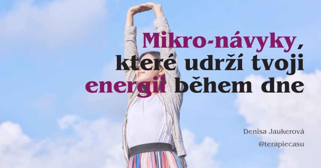 blog Mikro-návyky, které udrží tvoji energii (aniž bys musela jet na výkon) Denisa Jaukerová