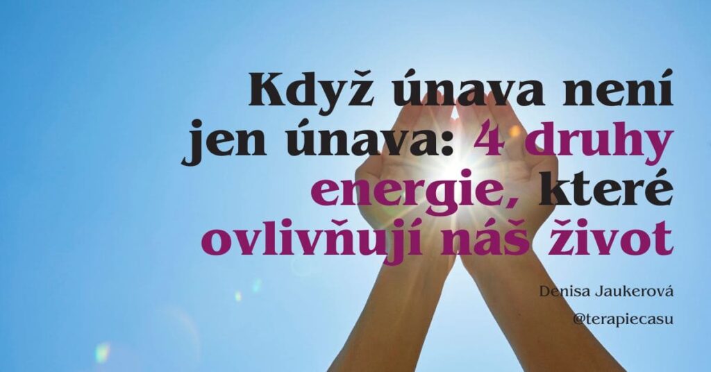 blogový článek Když únava není jen únava: 4 druhy energie, které ovlivňují náš život autor Denisa Jaukerová