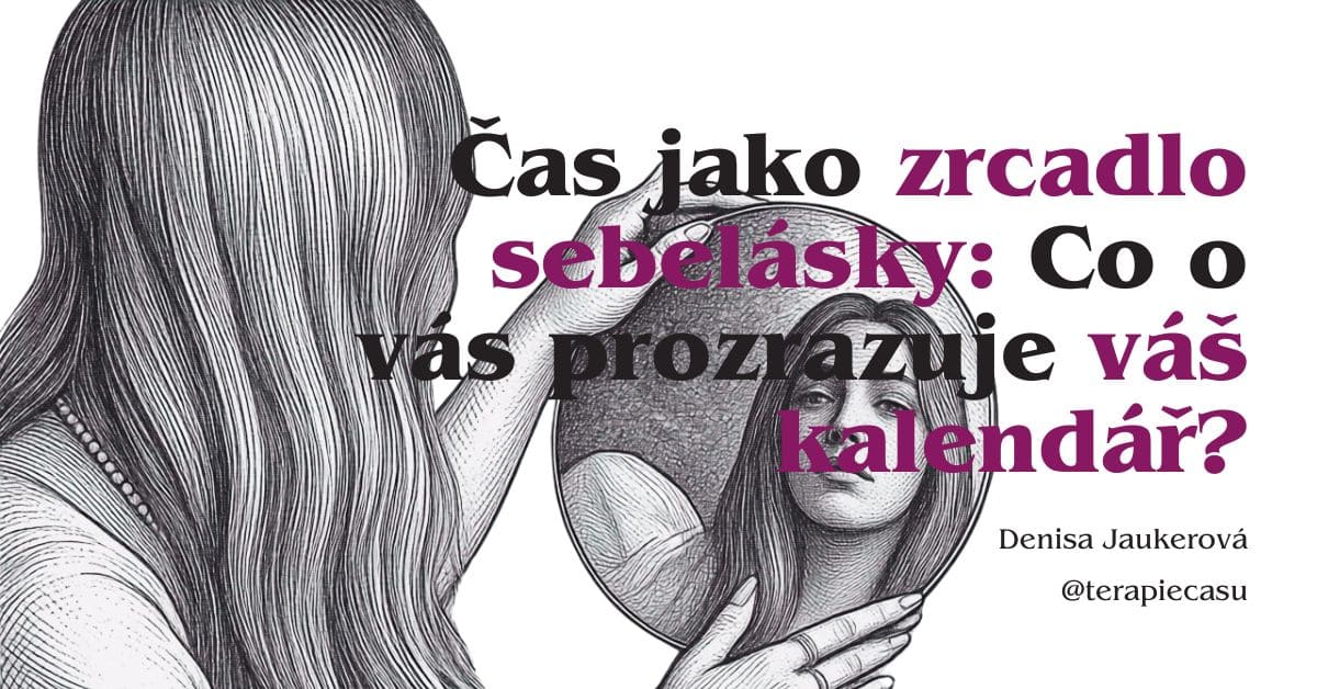 Právě si prohlížíte Čas jako zrcadlo sebelásky: Co o vás prozrazuje váš kalendář?
