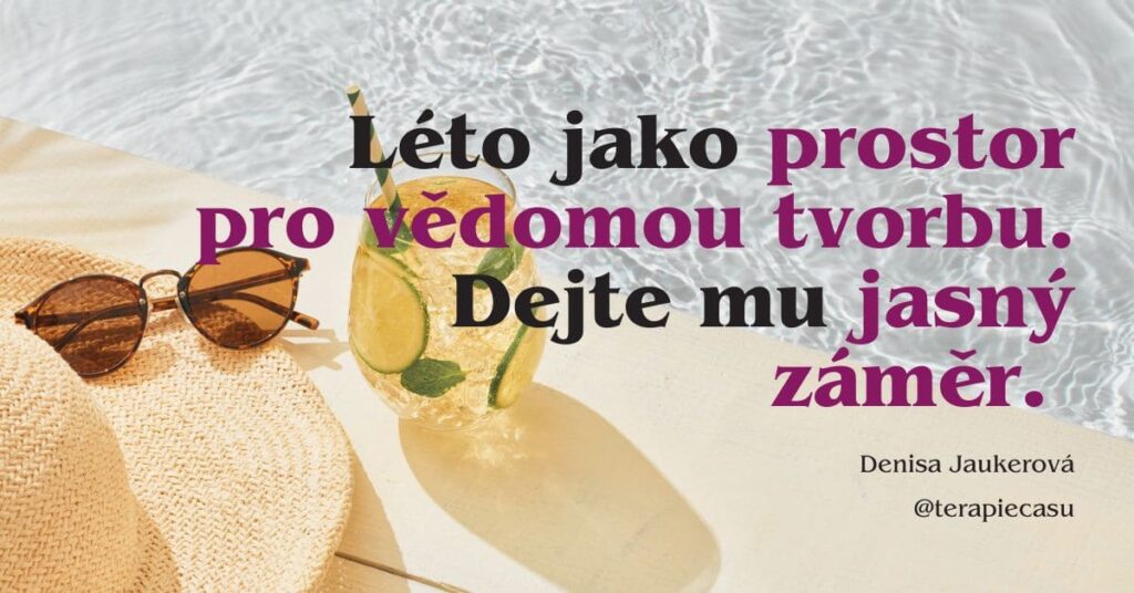 blogový článek Léto nejsou dostihy ani odměna za výkon. Je to prostor pro vědomou tvorbu.
